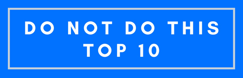 do not do this top 10